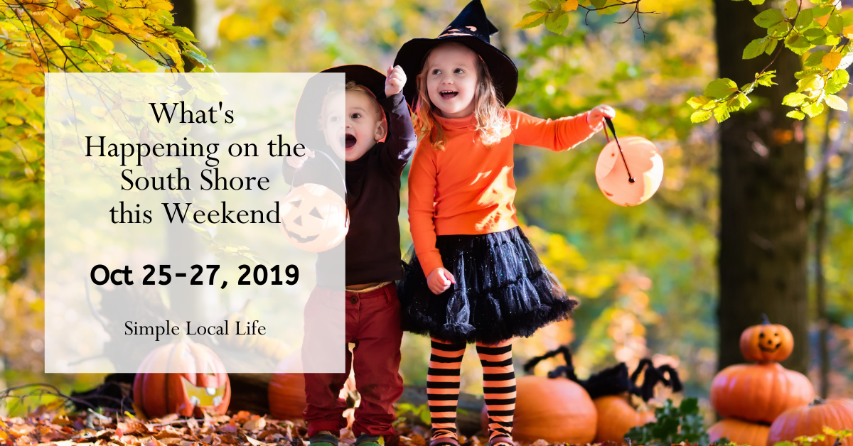 What's Happening On The South Shore This Weekend (Oct 25-27, 2019 ...